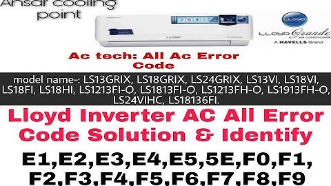 Lloyd Inverter Air Conditioner ( Ac ) All Error Codes E1,E2,E3,E4,E5,F0,F1,F2,F3,F4,F5,F6F7,F8,F9