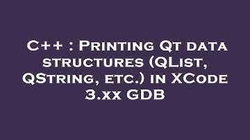 C++ : Printing Qt data structures (QList, QString, etc.) in XCode 3.xx GDB