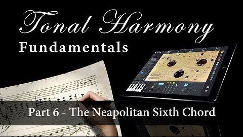 Tonal Harmony Fundamentals Part 6 - The Neapolitan Sixth Chord