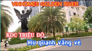 VINHOMES GOLDEN RIVER BA SON | KDC TRIỆU ĐÔ | HIU QUẠNH VẮNG VẺ |@GOVIVU