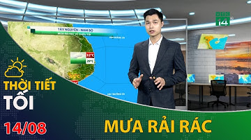 Thời tiết tối và đêm 14/08/2022: Mưa rải rác về chiều tối ở Tây Nguyên và Nam Bộ | VTC14