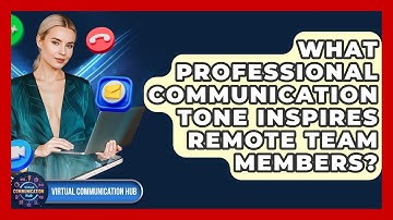 What Professional Communication Tone Inspires Remote Team Members? - Virtual Communication Hub