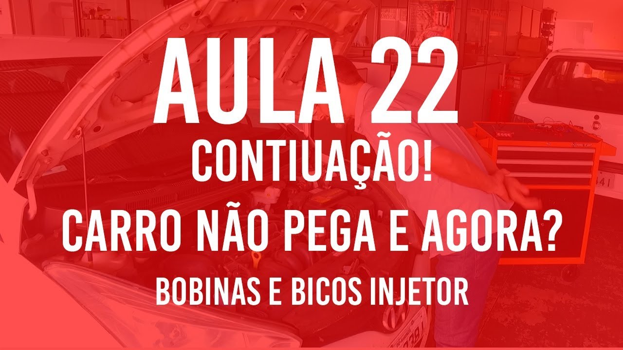 Aula 22 continuação carro não pega teste de bobina e bicos injetor