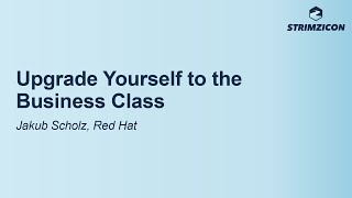 Upgrade Yourself to the Business Class - Jakub Scholz, Red Hat