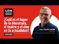 Juan Claudio Lechín: ¿Cuál es el lugar de la literatura, el teatro y el cine en la actualidad?