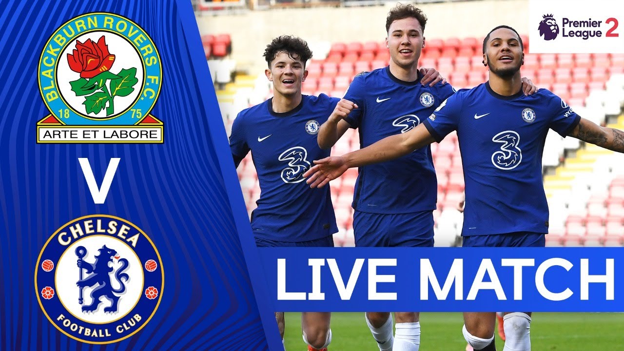 Blackburn Rovers v Chelsea Premier League 2 Live Match