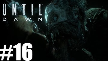 Until Dawn - Gameplay Walkthrough Part 16 - PS4 - No Commentary [ HD ]