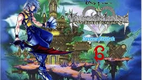 Kingdom Hearts Reverse/Rebirth -BLIND- Part 6 (Darkness Takes Over)