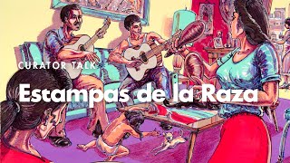 Curator Talk: Estampas de la Raza