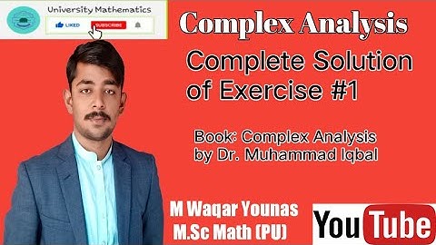 Solution of Exercise 1 of Complex Analysis by Dr. Muhammad Iqbal