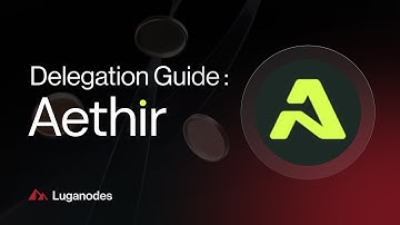 How to Run Your Aethir Checker Nodes via Luganodes NaaS