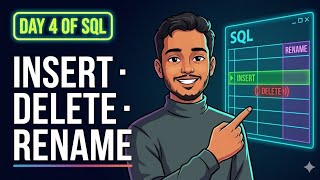 Day 4: INSERT, DELETE &amp; RENAME Columns in SQL | Complete SQL Series