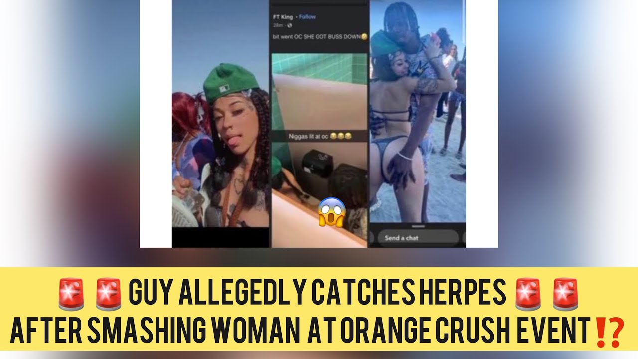 Guy Gets Caught Smashing A Woman With Herpes At Orange Crush Event