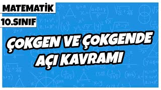 10. Sınıf Matematik - Çokgen ve Çokgende Açı Kavramı | 2022