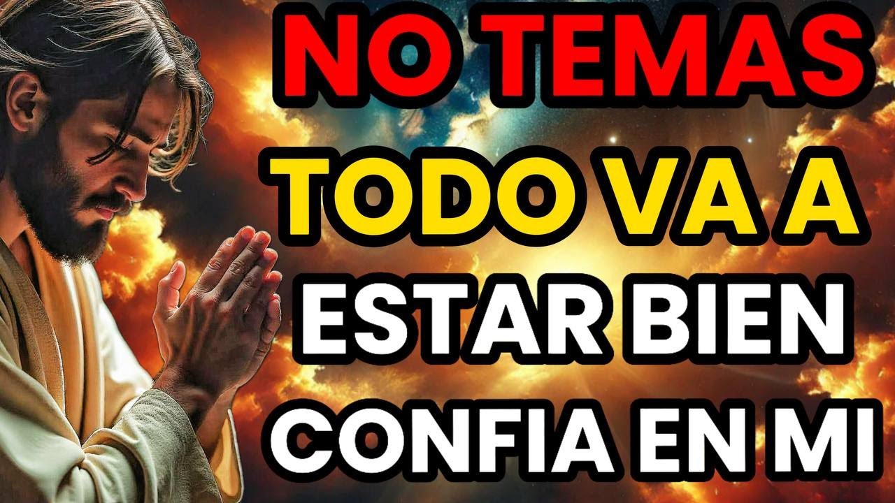 EL ESPÍRITU SANTO TE HABLA HOY: NO TENGAS TEMOR, YO TE CUIDO Y TODO ESTARÁ BIEN | CONFÍA EN MÍ