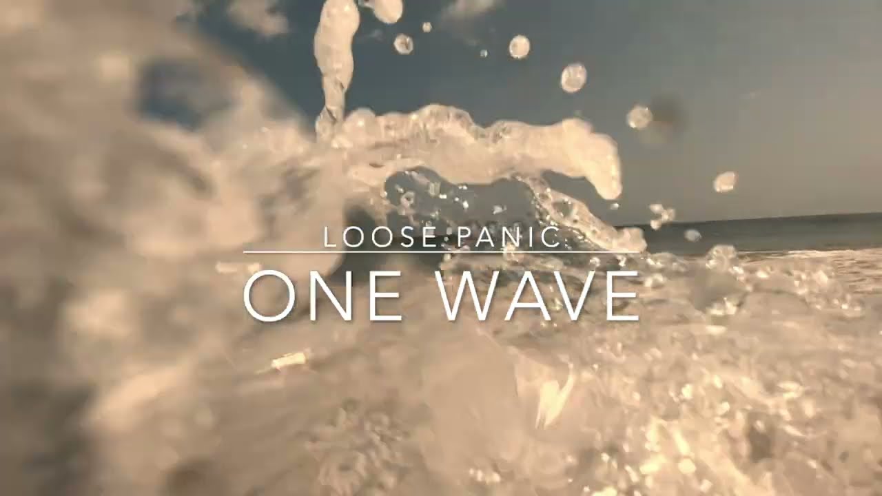 Watch Loose Panic - One Wave on YouTube Watch Loose Panic - One Wave on YouTube
