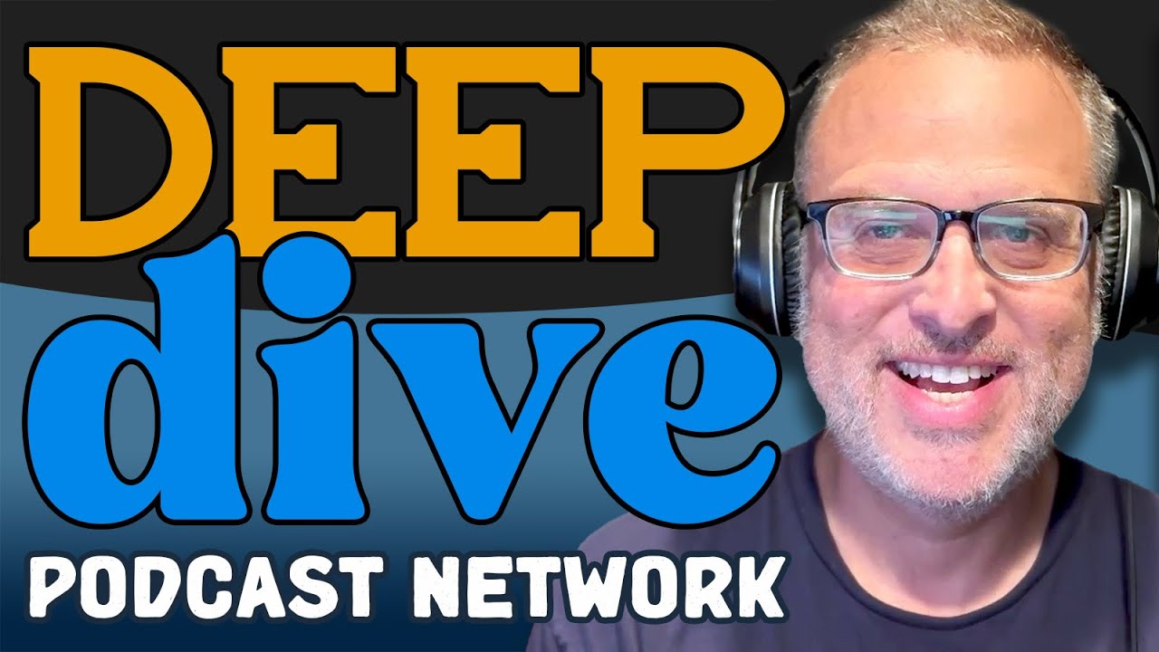 to the new Deep Dive Podcast Network YouTube to the new Deep Dive Podcast Network YouTube