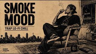 🌙 Smoke Mood Trap Lo-Fi Chill 💨 Late Night Beats to Relax, Study & Vibe