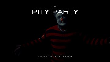 ABZY-PITY PARTY  [OFFICIAL MUSIC VIDEO]