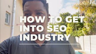 How get into the SEO industry in South Africa - Career in Digital Marketing