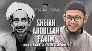 Ustaz Ibnu Rijal :: Tokoh Pejuang Kemerdekaan :: Sheikh Abdullah Fahim