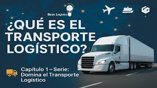 “Master Logistics Transport” Chapter 1 What is logistics transport?