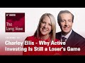 The Long View: Charley Ellis - Why Active Investing Is Still a Loser's Game