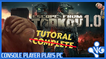 Console Player Attempts TARKOV 1.0 Tutorial - Epic FAIL!