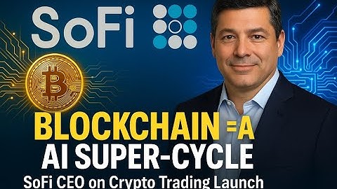 SoFi’s Big Crypto Move — CEO Says Blockchain Is the Next AI-Level Revolution