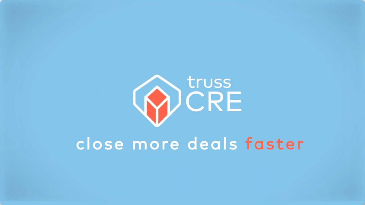 Close More Deals Faster - Introducing TrussCRE