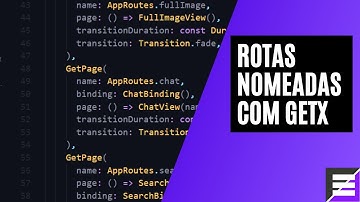Rotas Nomeadas com GetX - Por quê usar rotas?