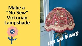 How to Make a "No Sew" Victorian Lampshade - the easy way