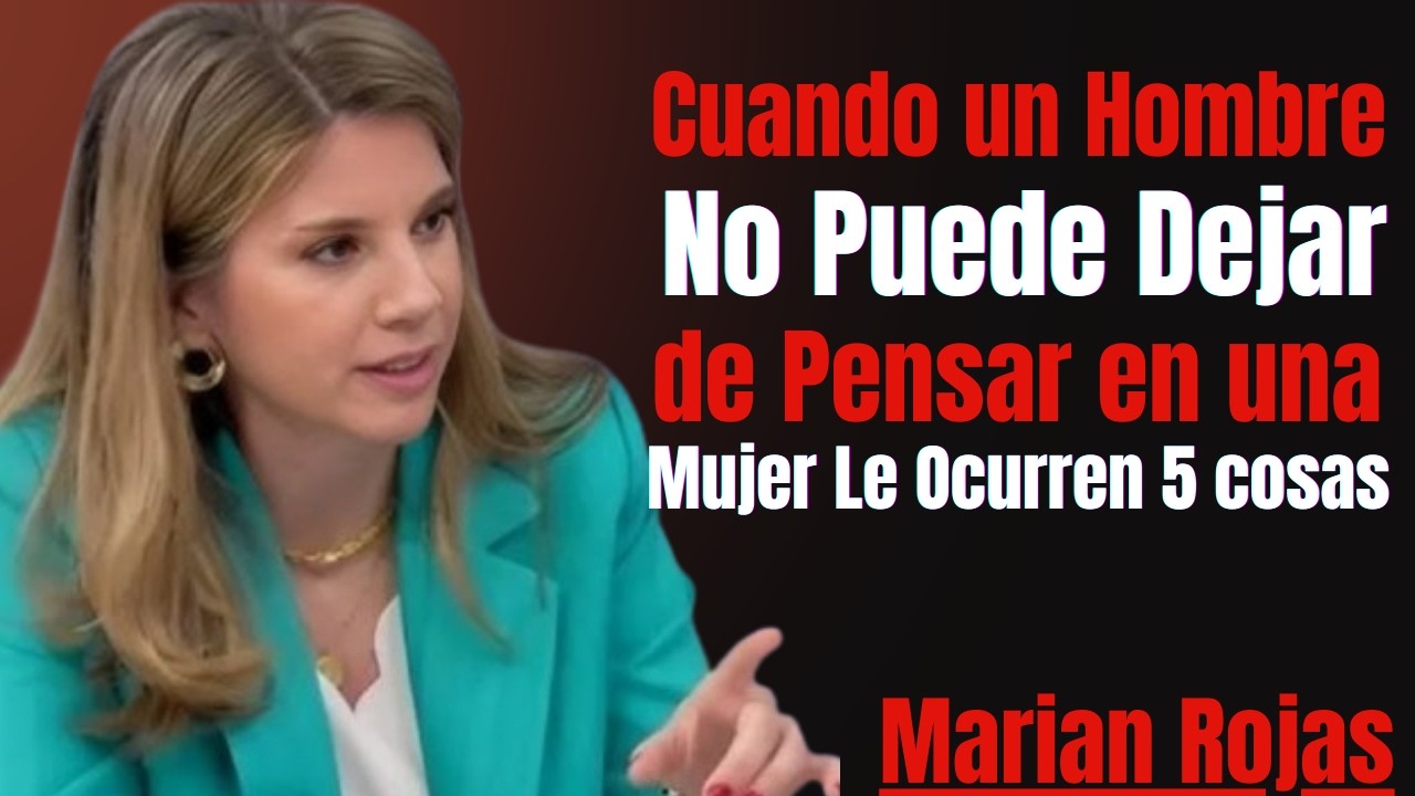 Cuando un Hombre No Puede Dejar de Pensar en una Mujer... Le Ocurren 5 cosas | Marian Rojas Estapé