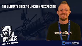 The Ultimate Guide to LinkedIn Prospecting with Joe Troyer