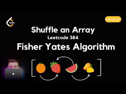 Shuffle an Array | Fisher Yates Algorithm | Unbiased Array Shuffling | Leetcode 384
