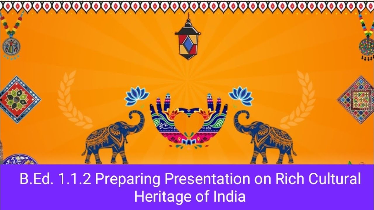 Preparing Presentation on Rich Cultural Heritage of India। B.Ed ...