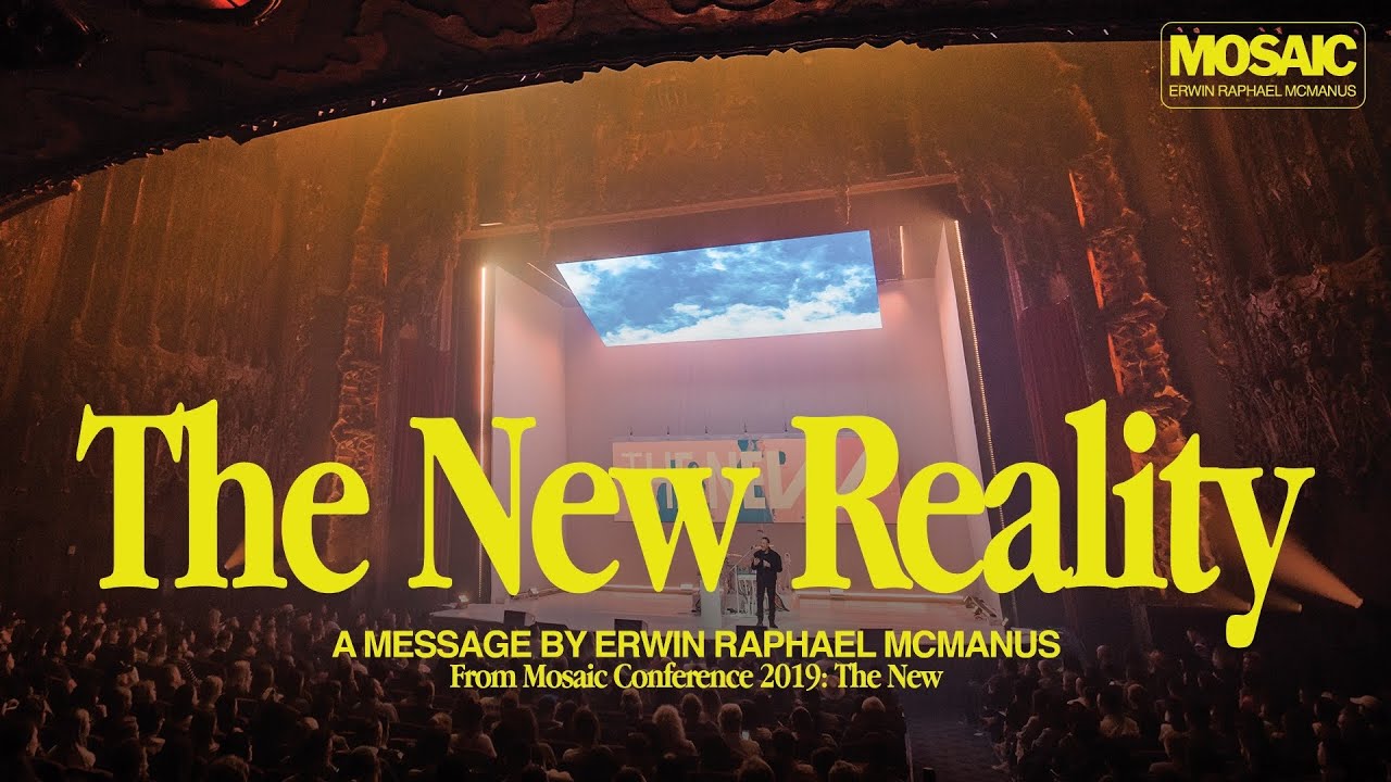THE NEW REALITY: Mosaic Conference 2019 – Erwin McManus