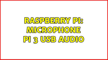 Raspberry Pi: Microphone Pi 3 USB audio