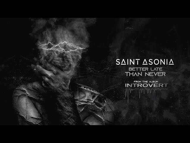 Saint Asonia (Three Days Grace) - Better Late Than Never
