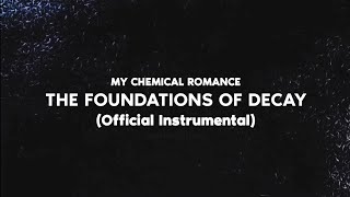 My Chemical Romance - The Foundations of Decay (Official Instrumental)