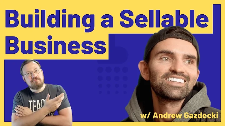 Build a Sellable Business with Andrew Gazdecki