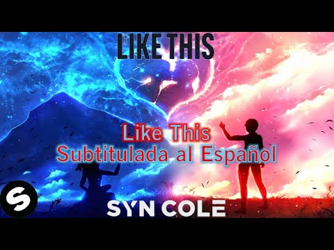 Syn Cole - Like This // Subtitulada al Español (Lyrics)