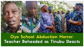 Oyo School Abduction Horror: Teacher Beheaded as Tinubu Reacts | Nigerians Demand Action
