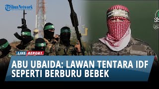 PEDAS! Pidato Abu Ubaida Olok-olok Israel sebut Lawan Tentara IDF Seperti Berburu Bebek