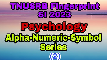 TNUSRB Fingerprint SI 2023 - Psychology 2 - Alpha Numeric Symbol Series