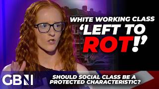 'White working class LEFT TO ROT!' Should social class be a protected characteristic | DEBATE