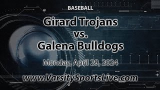 Girard Trojans vs. Galena Bulldogs (Baseball) 4/29/24