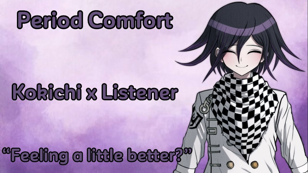 Period Comfort ll Kokichi x Listener ll M4F