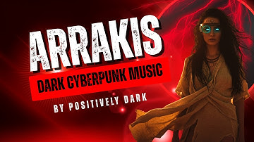 Arrakis | Futuristic Dystopian Cyberpunk Music