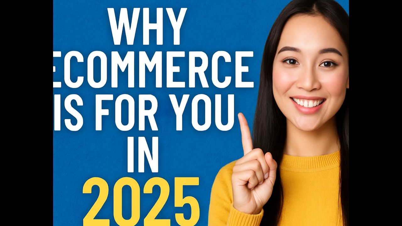 Why Ecommerce is for you in 20251 - YouTube